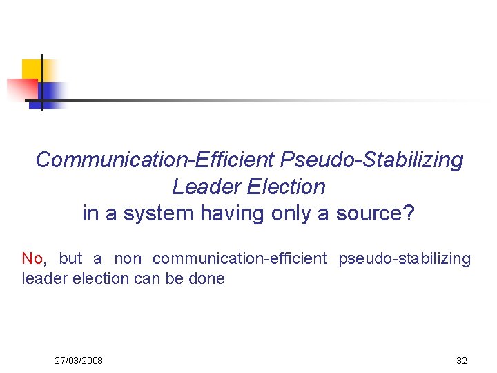 Communication-Efficient Pseudo-Stabilizing Leader Election in a system having only a source? No, but a