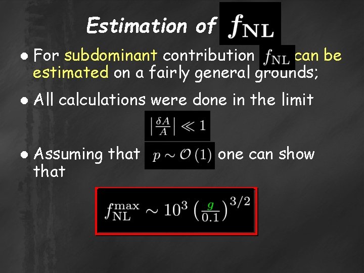 Estimation of ● For subdominant contribution can be estimated on a fairly general grounds;