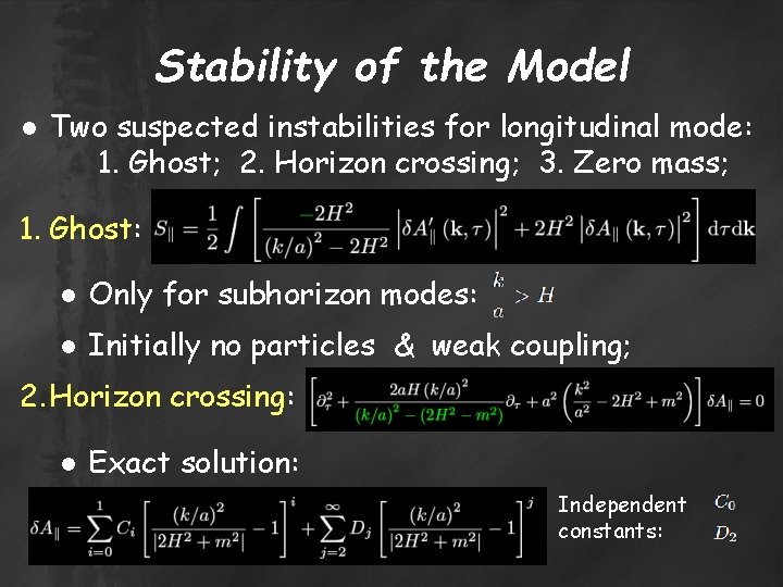 Stability of the Model ● Two suspected instabilities for longitudinal mode: 1. Ghost; 2.