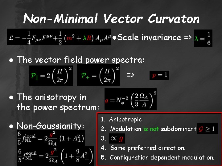 Non-Minimal Vector Curvaton ●Scale invariance => ● The vector field power spectra: => ●