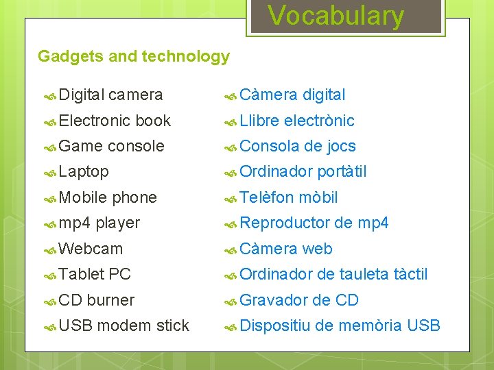 Vocabulary Gadgets and technology Digital camera Electronic Game book console Laptop Mobile mp 4