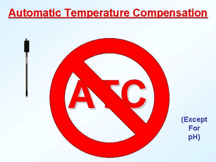 Automatic Temperature Compensation ATC (Except For p. H) 