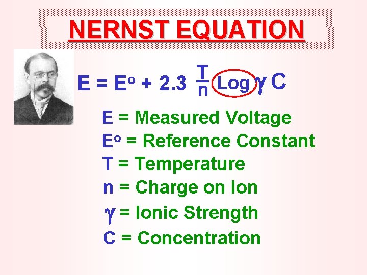 NERNST EQUATION E= Eo T Log C + 2. 3 n E = Measured