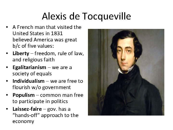 Alexis de Tocqueville • A French man that visited the United States in 1831