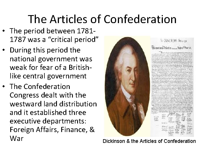 The Articles of Confederation • The period between 17811787 was a “critical period” •