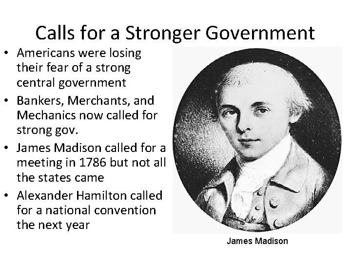 Calls for a Stronger Government • Americans were losing their fear of a strong