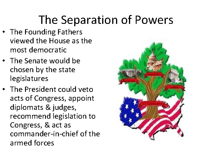 The Separation of Powers • The Founding Fathers viewed the House as the most