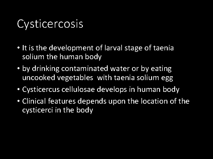Cysticercosis • It is the development of larval stage of taenia solium the human