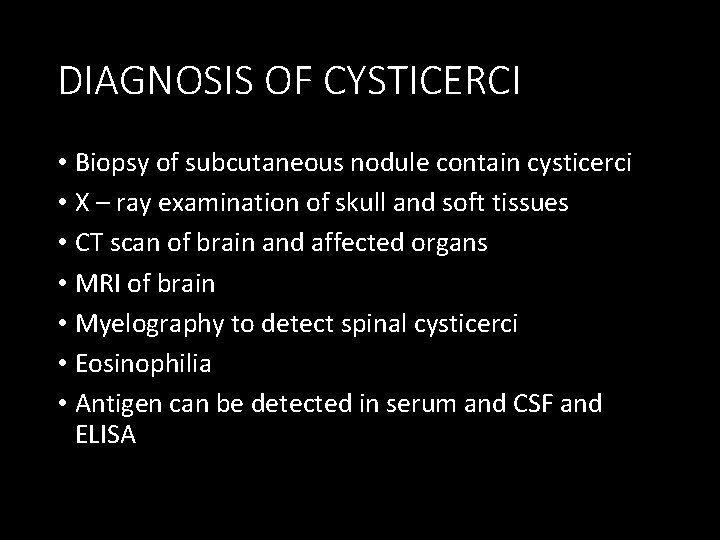 DIAGNOSIS OF CYSTICERCI • Biopsy of subcutaneous nodule contain cysticerci • X – ray