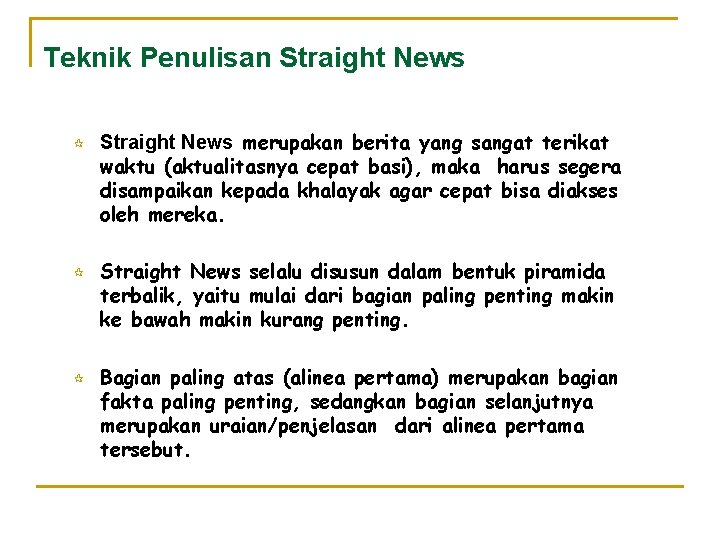 Teknik Penulisan Straight News ¶ ¶ ¶ Straight News merupakan berita yang sangat terikat