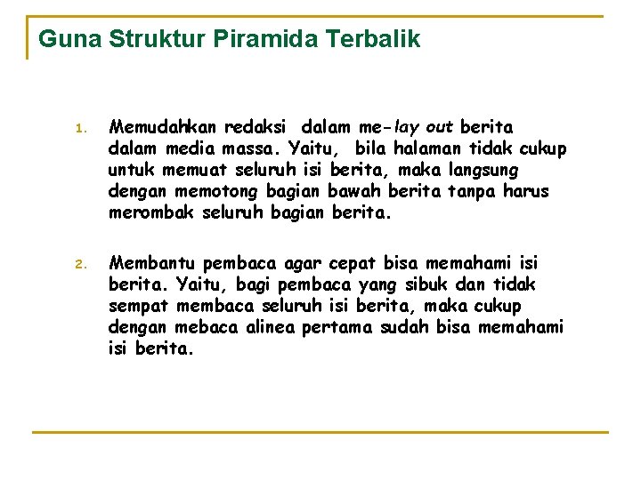 Guna Struktur Piramida Terbalik 1. 2. Memudahkan redaksi dalam me-lay out berita dalam media