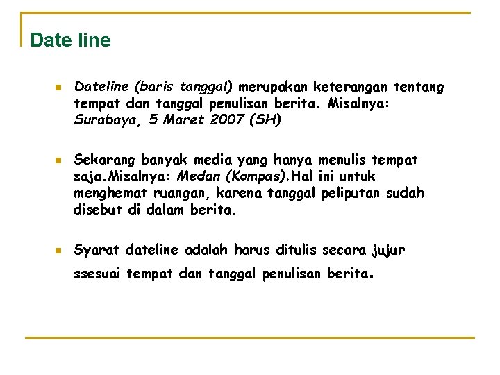 Date line n n n Dateline (baris tanggal) merupakan keterangan tentang tempat dan tanggal
