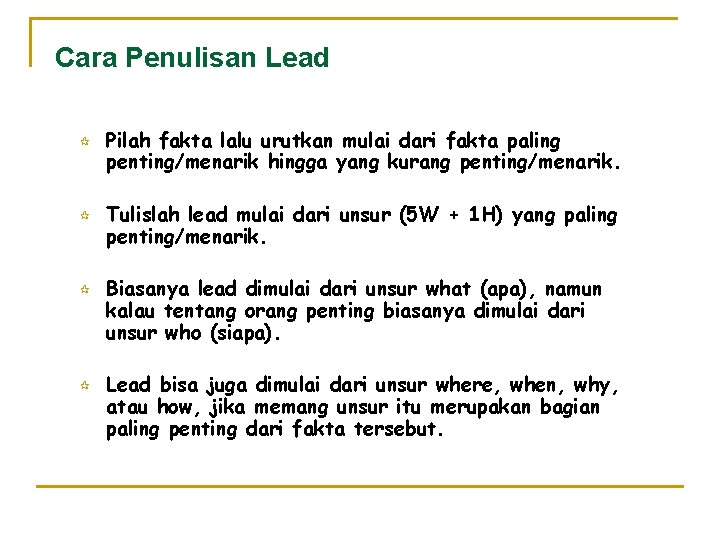 Cara Penulisan Lead ¶ ¶ Pilah fakta lalu urutkan mulai dari fakta paling penting/menarik