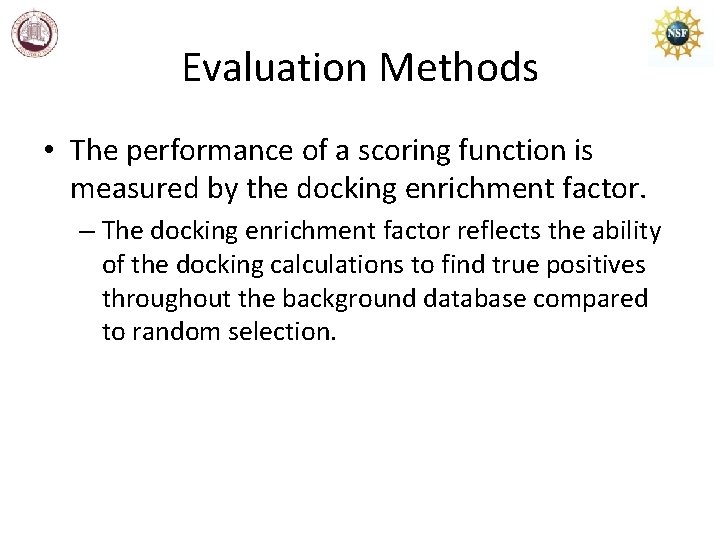 Evaluation Methods • The performance of a scoring function is measured by the docking