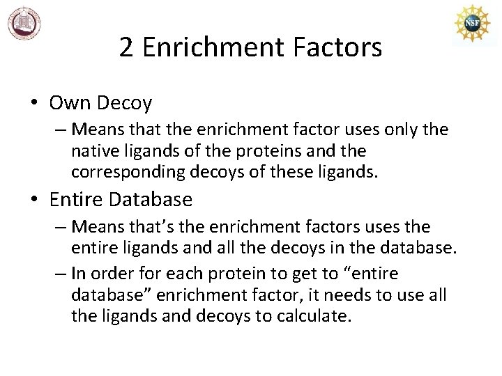 2 Enrichment Factors • Own Decoy – Means that the enrichment factor uses only