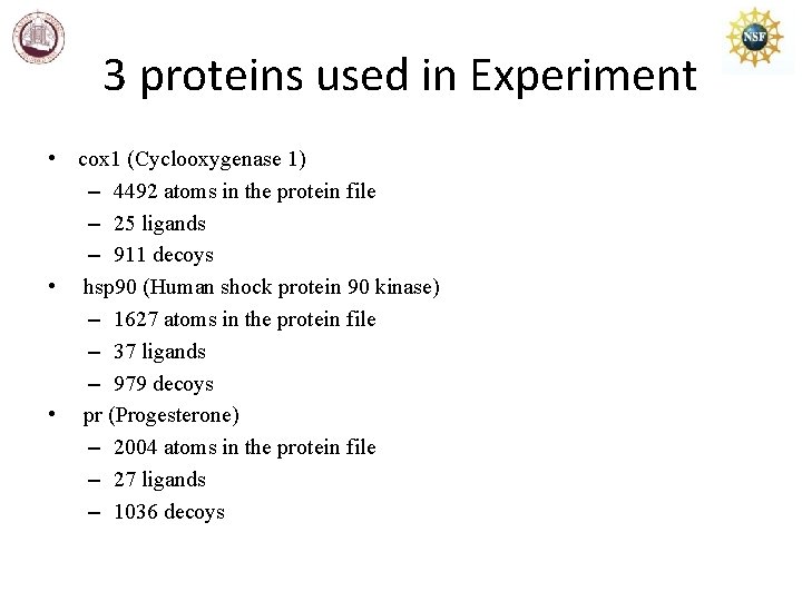 3 proteins used in Experiment • cox 1 (Cyclooxygenase 1) – 4492 atoms in