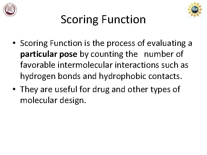 Scoring Function • Scoring Function is the process of evaluating a particular pose by