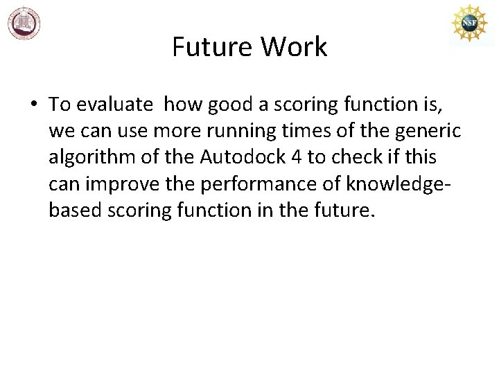 Future Work • To evaluate how good a scoring function is, we can use