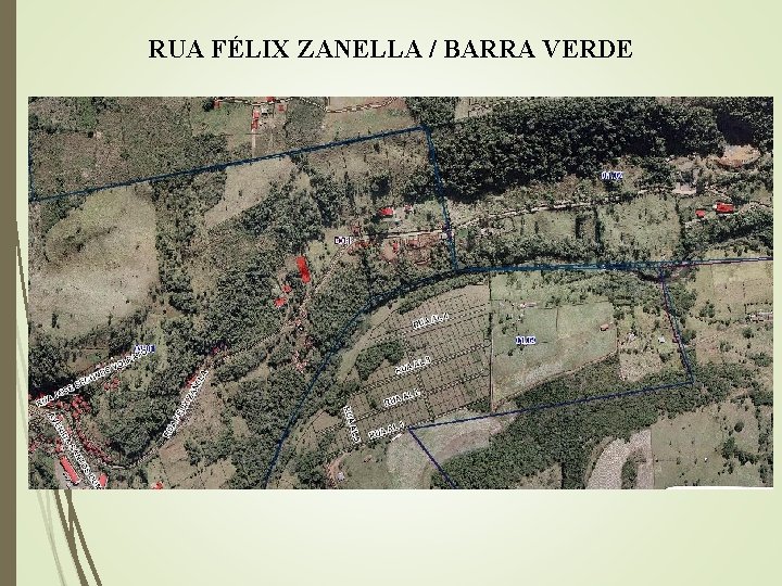 RUA FÉLIX ZANELLA / BARRA VERDE 