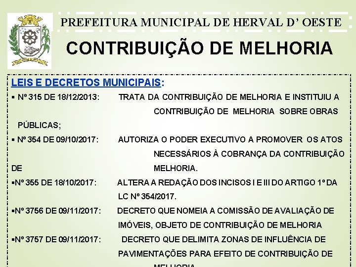 PREFEITURA MUNICIPAL DE HERVAL D’ OESTE CONTRIBUIÇÃO DE MELHORIA LEIS E DECRETOS MUNICIPAIS: §