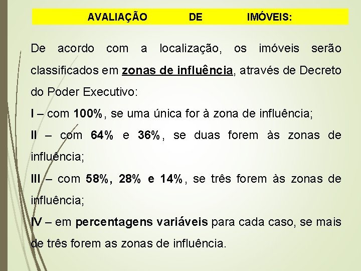 AVALIAÇÃO DE IMÓVEIS: De acordo com a localização, os imóveis serão classificados em zonas