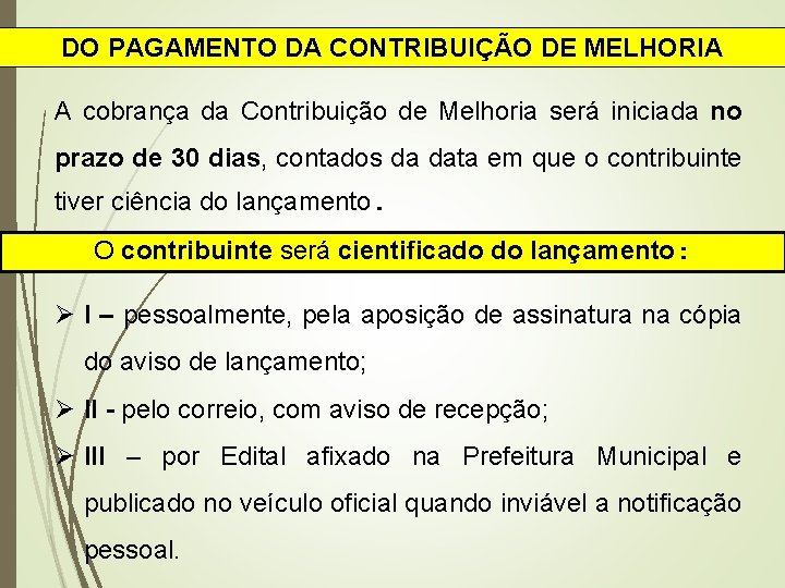 DO PAGAMENTO DA CONTRIBUIÇÃO DE MELHORIA A cobrança da Contribuição de Melhoria será iniciada