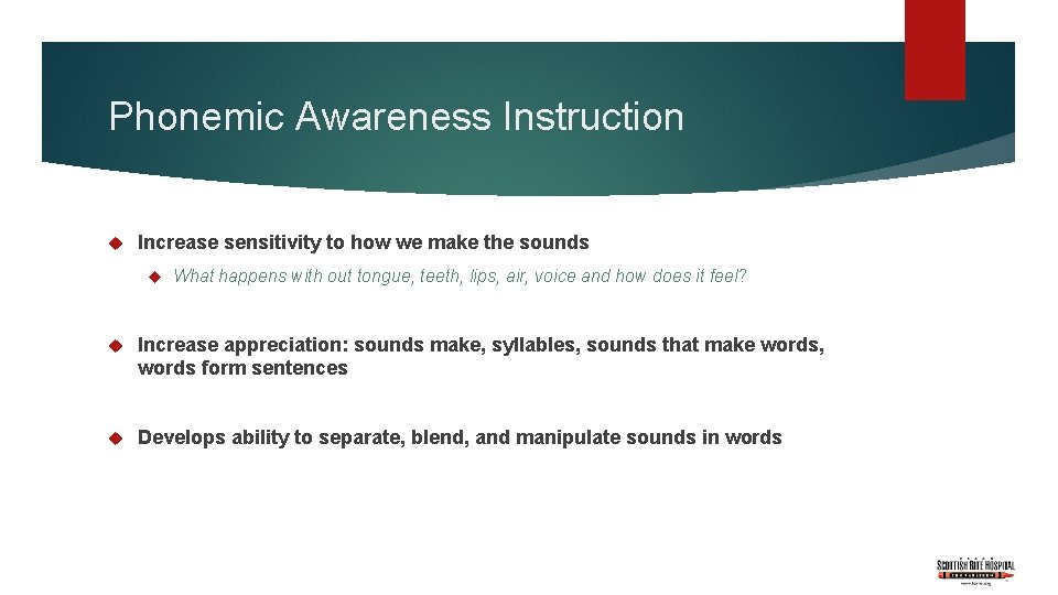 Phonemic Awareness Instruction Increase sensitivity to how we make the sounds What happens with