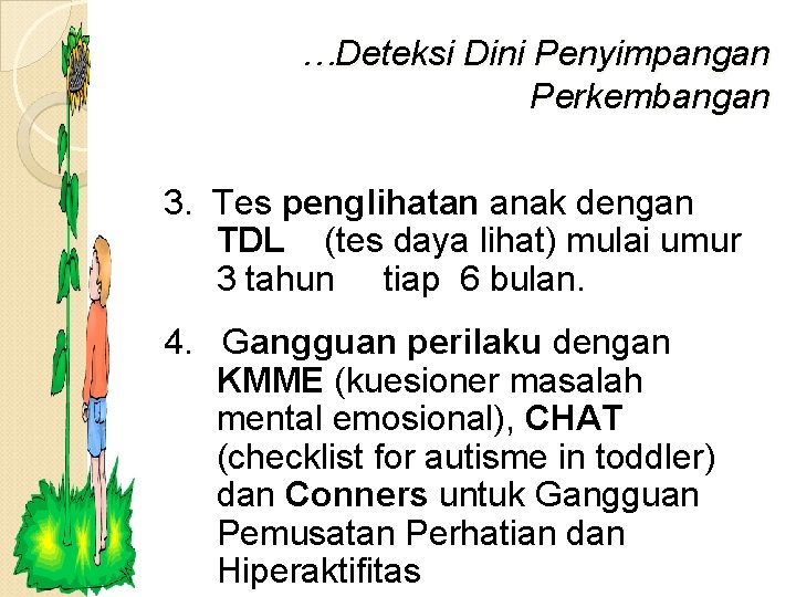 …Deteksi Dini Penyimpangan Perkembangan 3. Tes penglihatan anak dengan TDL (tes daya lihat) mulai