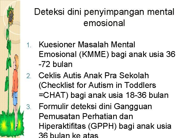 Deteksi dini penyimpangan mental emosional Kuesioner Masalah Mental Emosional (KMME) bagi anak usia 36