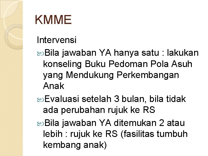 KMME Intervensi Bila jawaban YA hanya satu : lakukan konseling Buku Pedoman Pola Asuh
