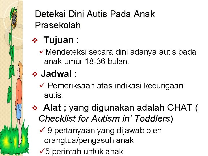 Deteksi Dini Autis Pada Anak Prasekolah v Tujuan : üMendeteksi secara dini adanya autis