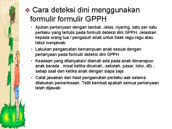 Cara deteksi dini menggunakan formulir GPPH v • Ajukan pertanyaan dengan lambat. Jelas, nyaring,