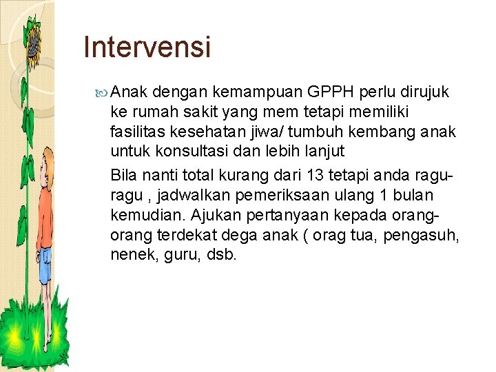 Intervensi Anak dengan kemampuan GPPH perlu dirujuk ke rumah sakit yang mem tetapi memiliki