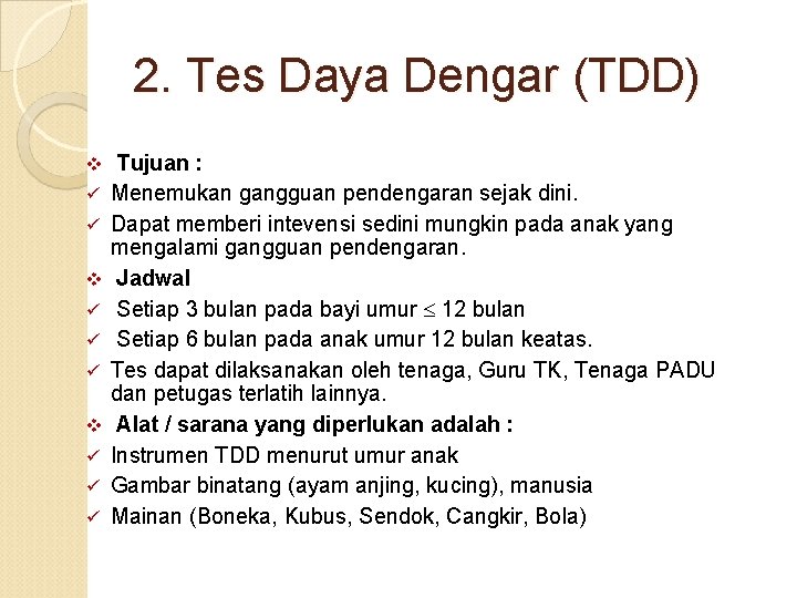 2. Tes Daya Dengar (TDD) v ü ü ü Tujuan : Menemukan gangguan pendengaran