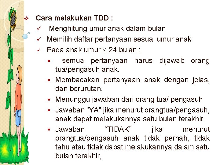 v Cara melakukan TDD : ü Menghitung umur anak dalam bulan ü Memilih daftar