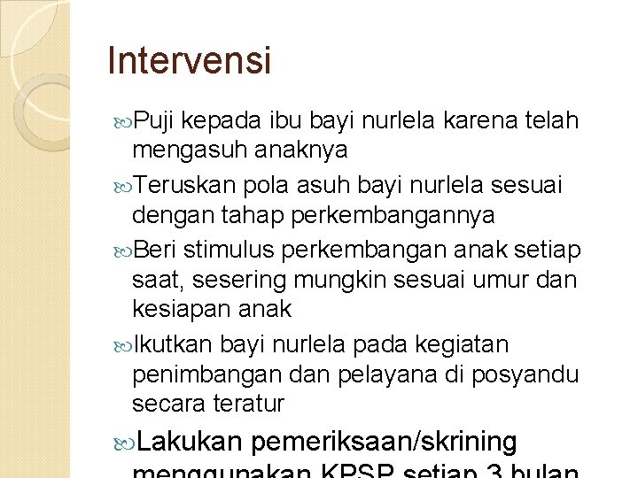 Intervensi Puji kepada ibu bayi nurlela karena telah mengasuh anaknya Teruskan pola asuh bayi