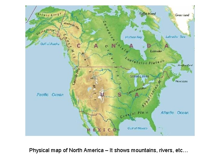 Physical map of North America – It shows mountains, rivers, etc… 