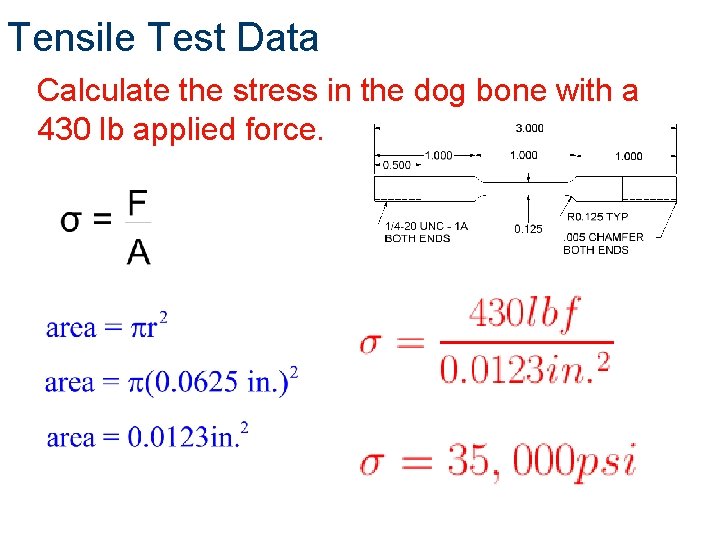 Tensile Test Data Calculate the stress in the dog bone with a 430 lb