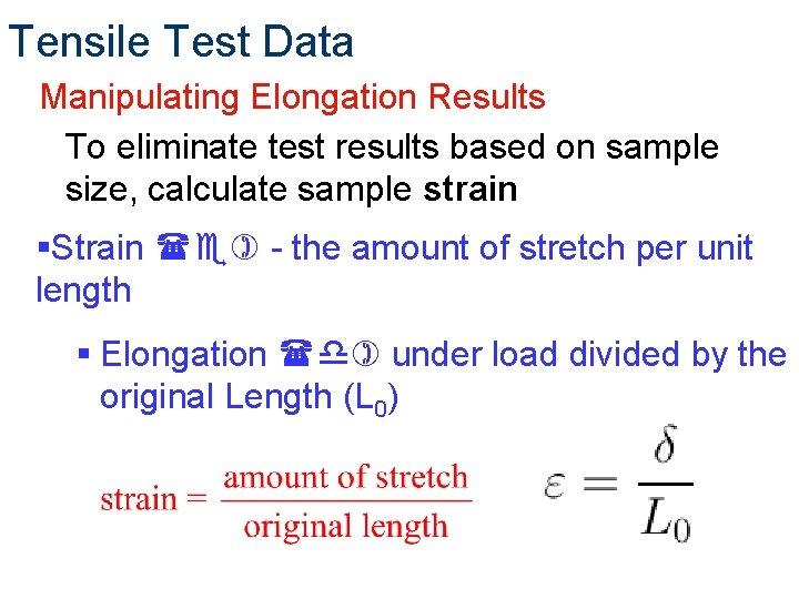 Tensile Test Data Manipulating Elongation Results To eliminate test results based on sample size,