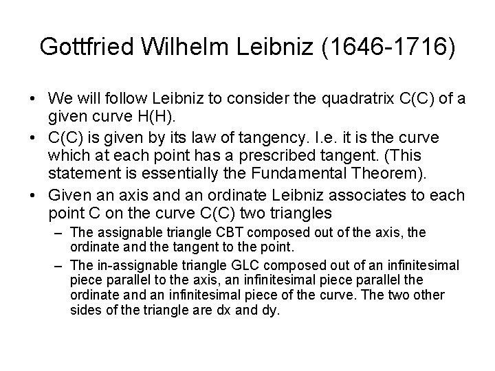 Gottfried Wilhelm Leibniz (1646 -1716) • We will follow Leibniz to consider the quadratrix