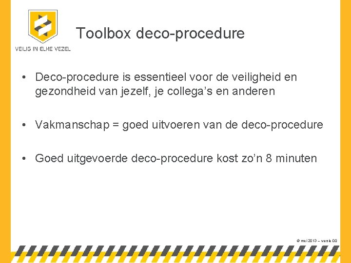 Toolbox deco-procedure • Deco-procedure is essentieel voor de veiligheid en gezondheid van jezelf, je