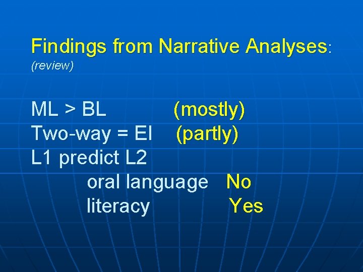 Findings from Narrative Analyses: (review) ML > BL (mostly) Two-way = EI (partly) L