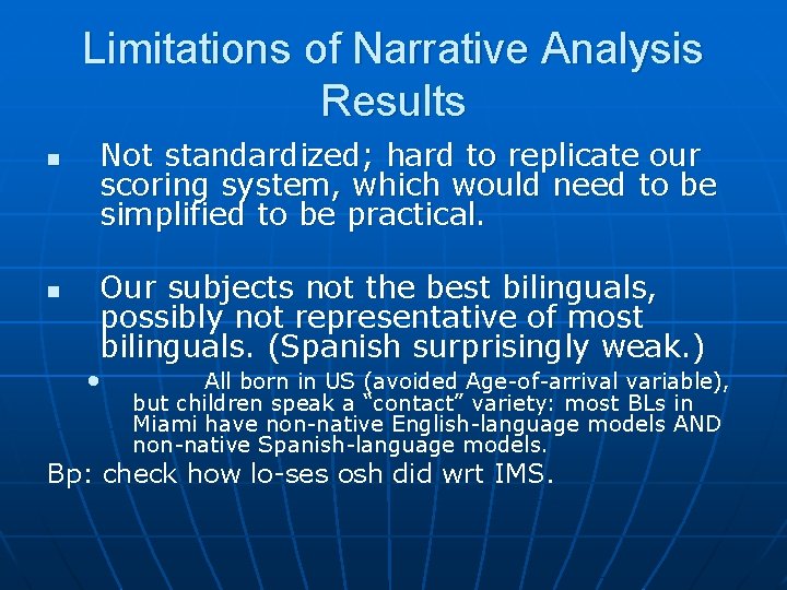 Limitations of Narrative Analysis Results n n Not standardized; hard to replicate our scoring