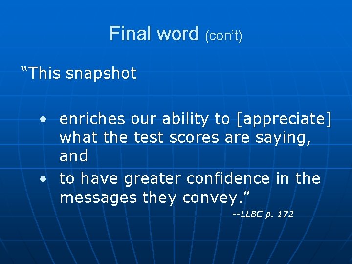 Final word (con’t) “This snapshot • enriches our ability to [appreciate] what the test
