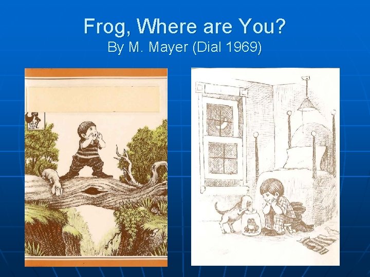 Frog, Where are You? By M. Mayer (Dial 1969) 