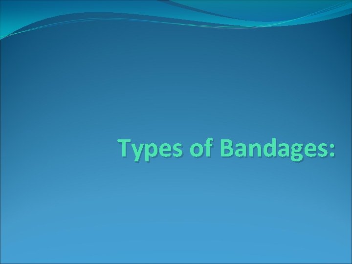 Types of Bandages: 