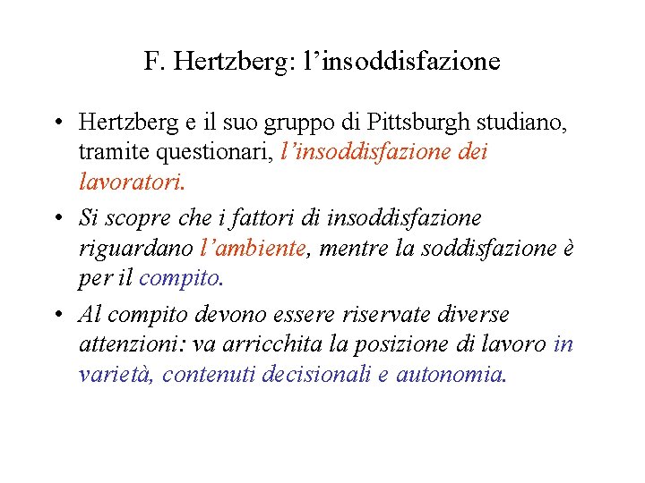 F. Hertzberg: l’insoddisfazione • Hertzberg e il suo gruppo di Pittsburgh studiano, tramite questionari,