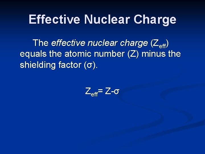 Effective Nuclear Charge The effective nuclear charge (Zeff) equals the atomic number (Z) minus