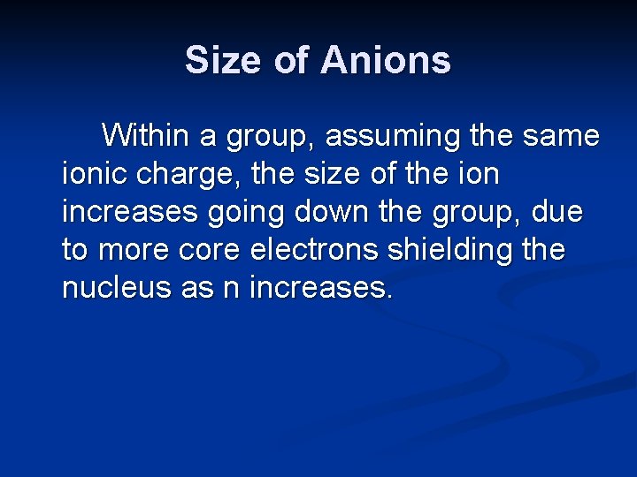 Size of Anions Within a group, assuming the same ionic charge, the size of