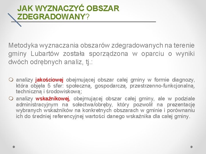 JAK WYZNACZYĆ OBSZAR ZDEGRADOWANY? Metodyka wyznaczania obszarów zdegradowanych na terenie gminy Lubartów została sporządzona